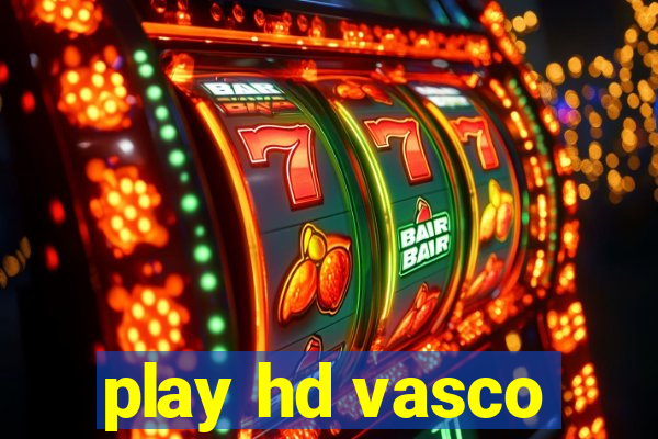 play hd vasco